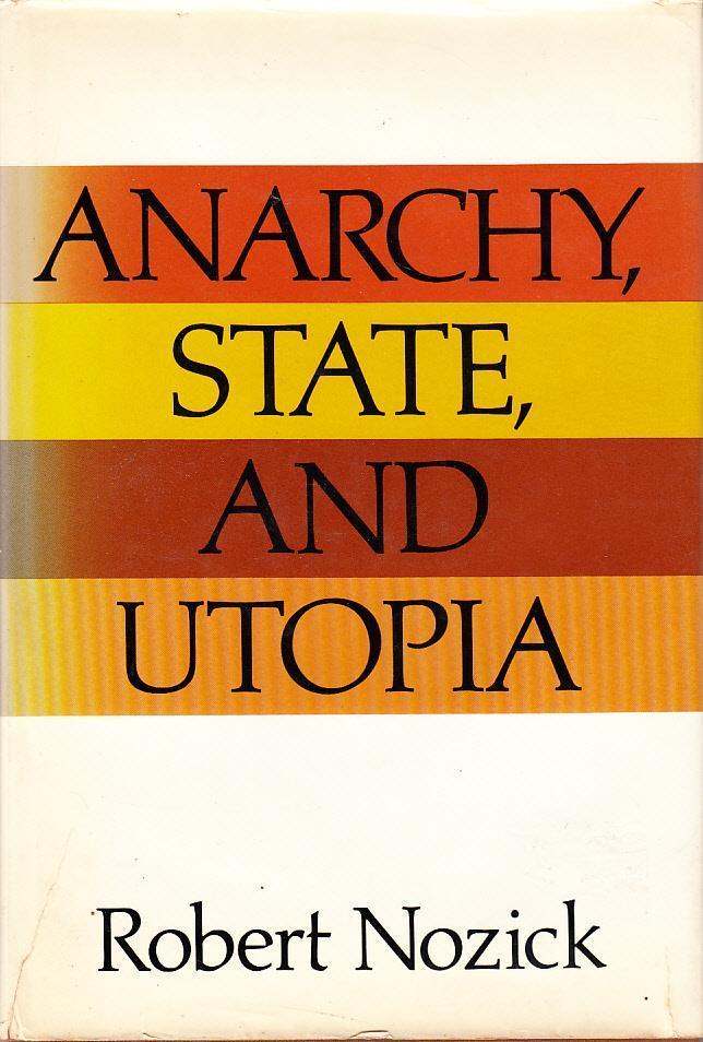 Nozick, Robert – Anarchy, State, and Utopia